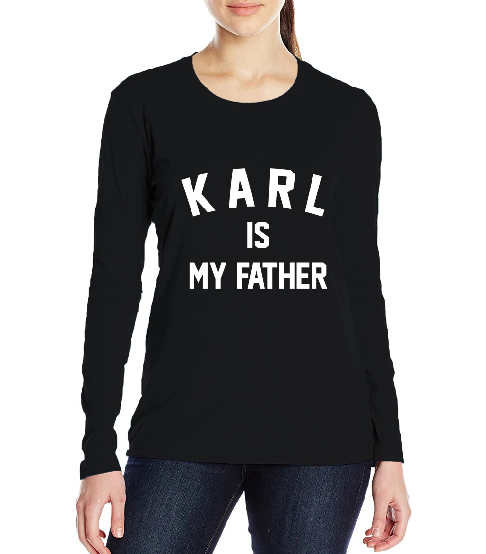 funny KARL is my father letters print female T shirt harajuku fitness