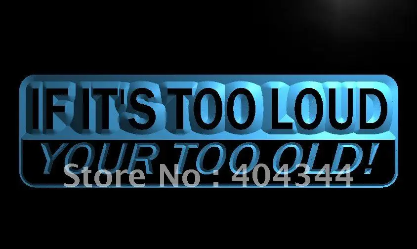 

LK611- If It's Too Loud You're Too old LED Neon Light Sign