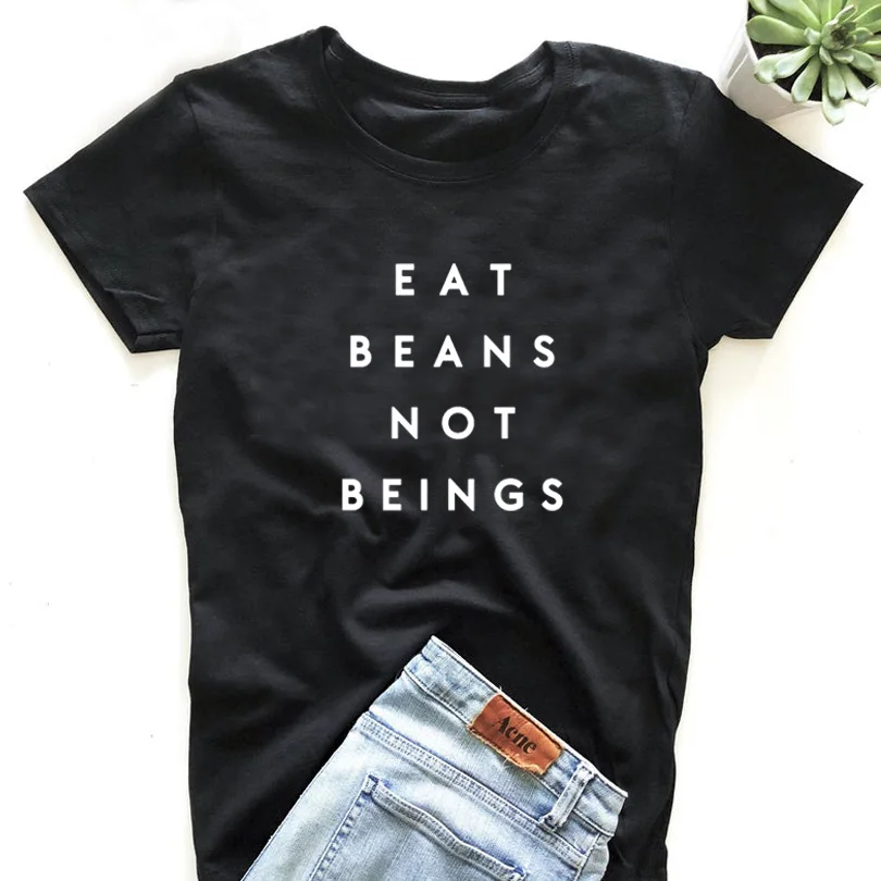 

Women Vegan Slogan Eat Beans Not Beings T-shirt Funny Saying T Shirts Women Summer Tops 2019 Tumblr T Shirt Print Tee Shirt
