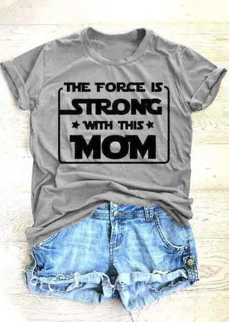Футболка с надписью The Force Is Strong With This Mom летняя модная одежда серые футболки