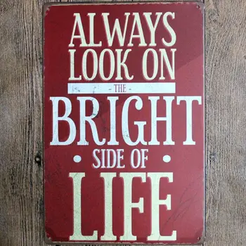 

Always Look On Bright Side Of Life Retro Tin Sign Metal Poster For Wall Pub Cafe Art Home Decoration A-5437