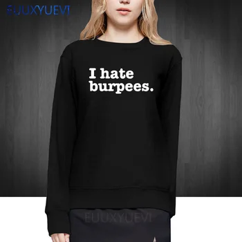 

I Hate Burpees women sweatshirts Cotton Hip Hop Top hoodies Funny Printed pullover Casual sweatshirt Fitness Clothing