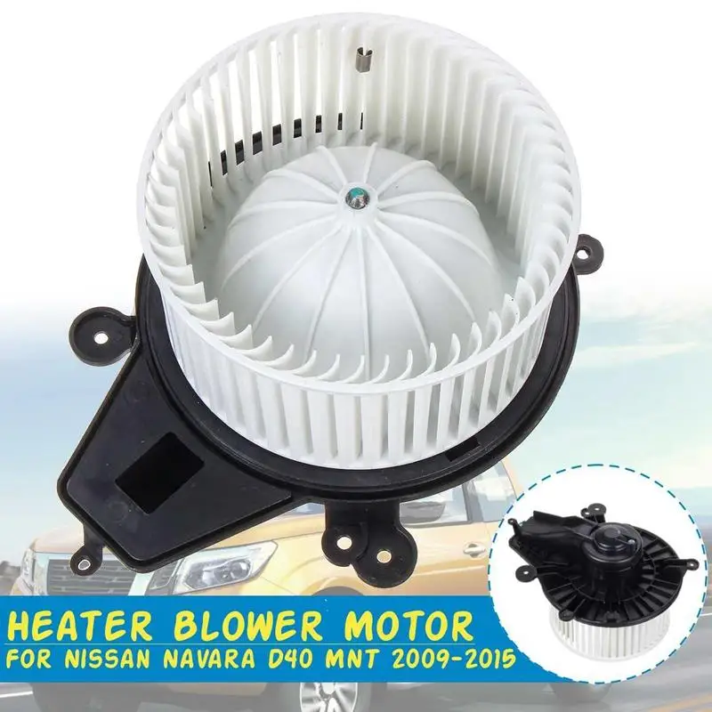 Car Air Blower Fan Electronic Heater Blower Motor For Nissan Navara D40 Mnt 2009 2010 2011 2012 2013 27226-Js60B