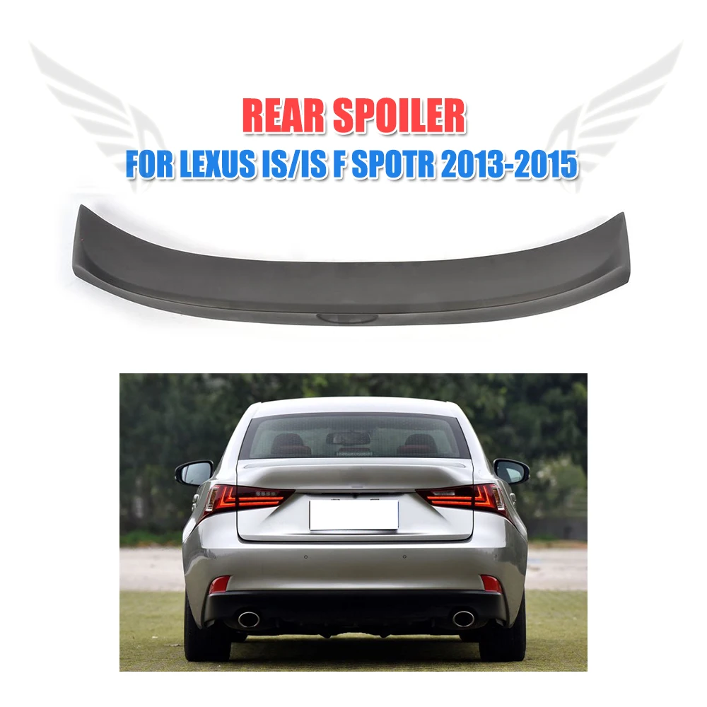 

Auto Rear Trunk Boot Spoiler Wing For Lexus IS F Sport Sedan 4Door 2013-2015 PU Unpainted Black Car Styling