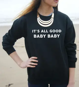 

It's All Good Baby Baby Letters Print Women Sweatshirt Jumper Cotton Casual Hoody For Lady Hipster Whtie Black BZ203-9