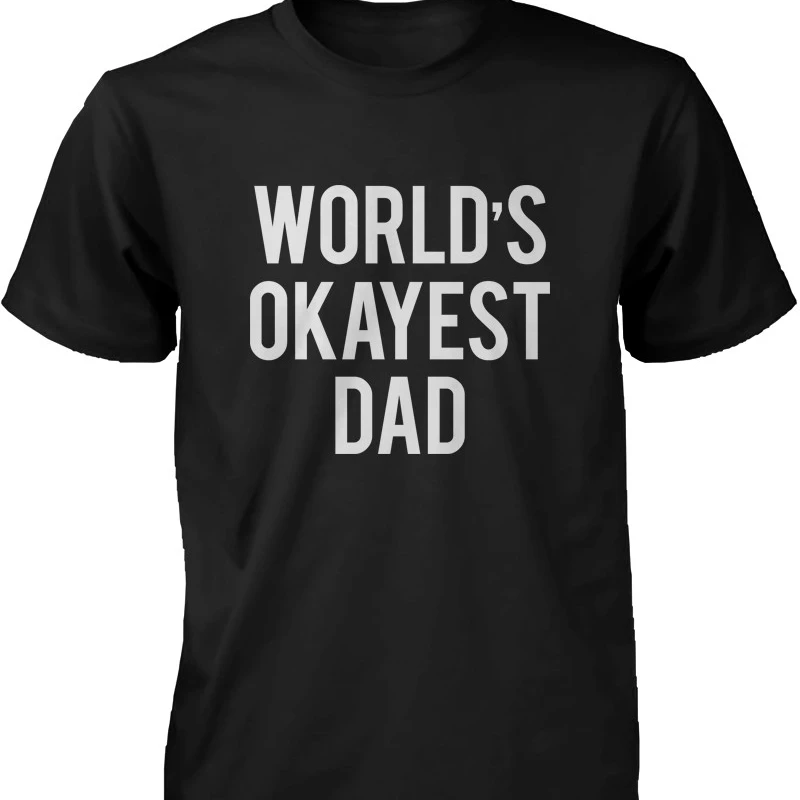 Mens Funny Graphic Statement Black T-shirt - World's Okayest Dad