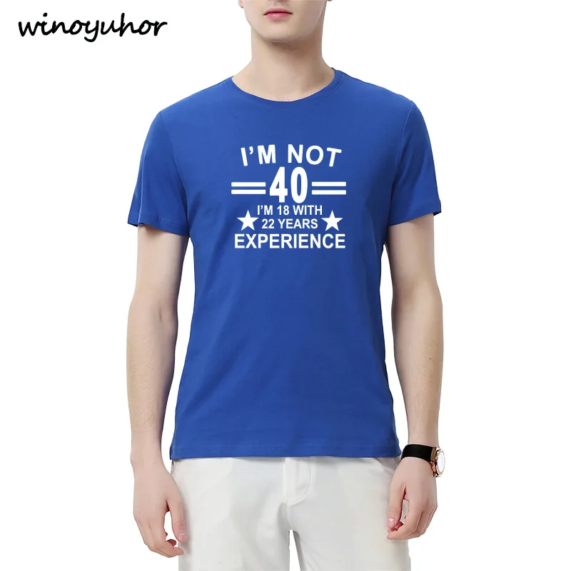 Summer Style I'm Not 40 I'm 18 With 22 Years Experience T-shirt Short Sleeve Funny 40th Birthday T Shirts Men Clothing