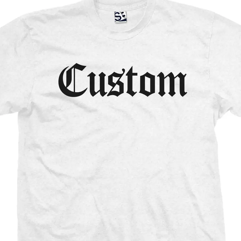 

Custom Old English T-Shirt - Personalized Font Text Tee Men - All Sizes & Colors