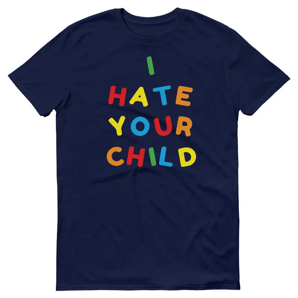 I Hate Your Child Funny New Parents Babysitter T Shirt Gift For Dad Him Retro 100 Cotton Print