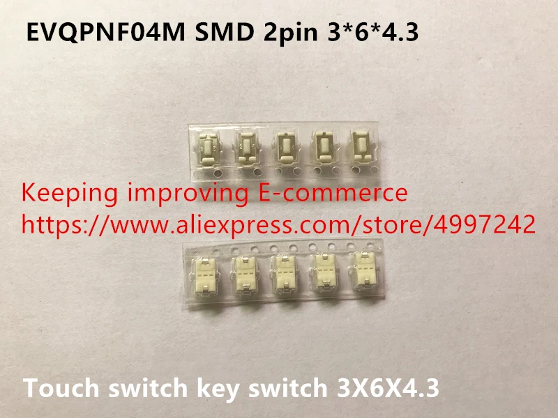 

Original new 100% Japan import EVQPNF04M micro SMD 2pin 3*6*4.3 3.5*6*4.3 touch switch key switch