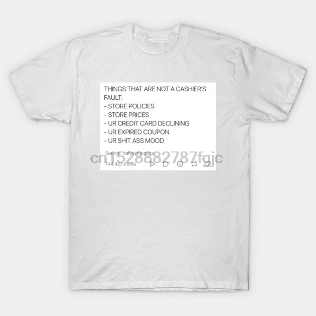 

Men Short sleeve tshirt Things that are not a Cashiers Fault Meme T Shirt Women t-shirt