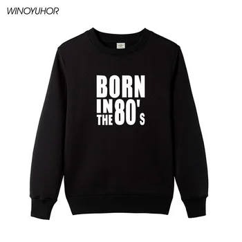 

Vintage Hoodies Women Born In 80s Fleece Pullovers 2019 Winter Long Sleeve Tops Harajuku O-neck Sweatshirts Camiseta Femenina