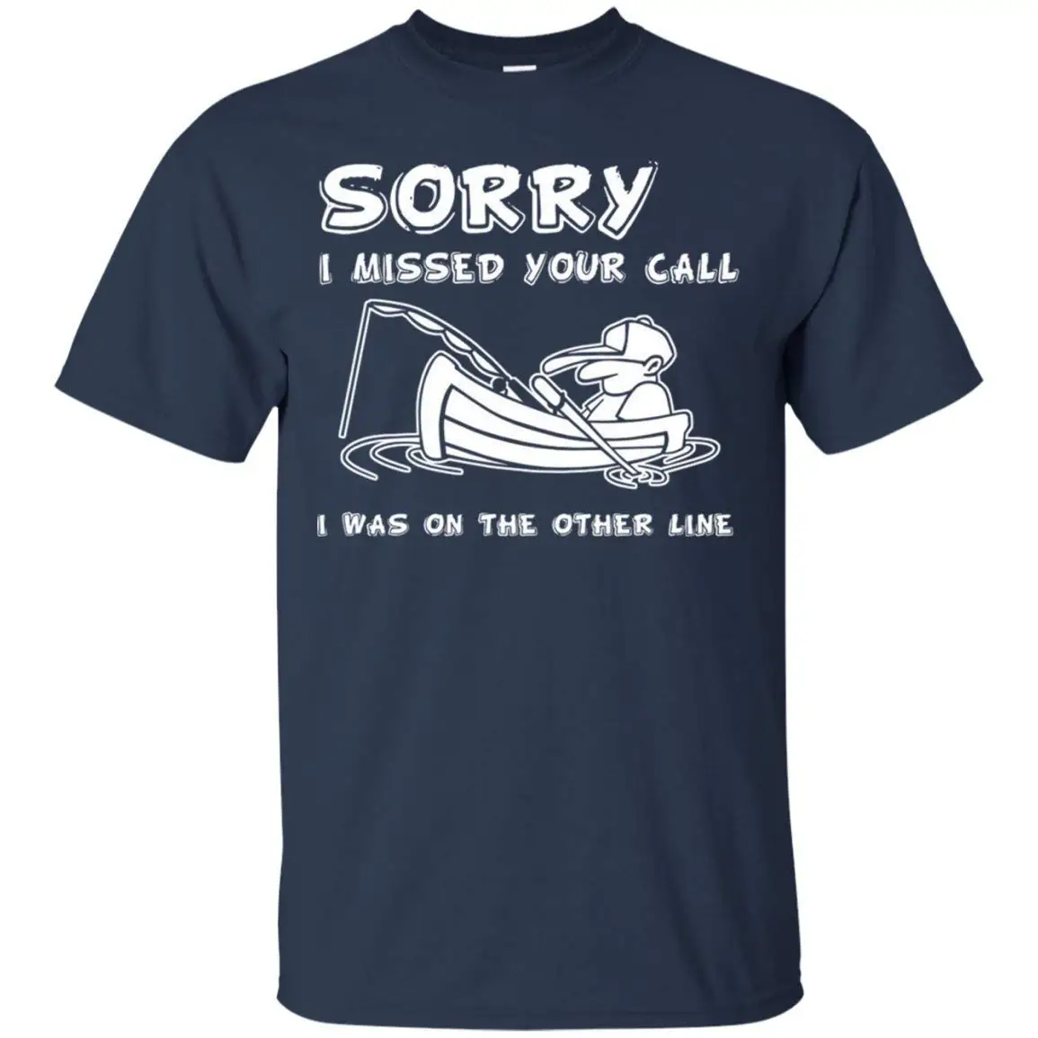 Sorry I was on The Other line Fishing Best Gifts Tee T