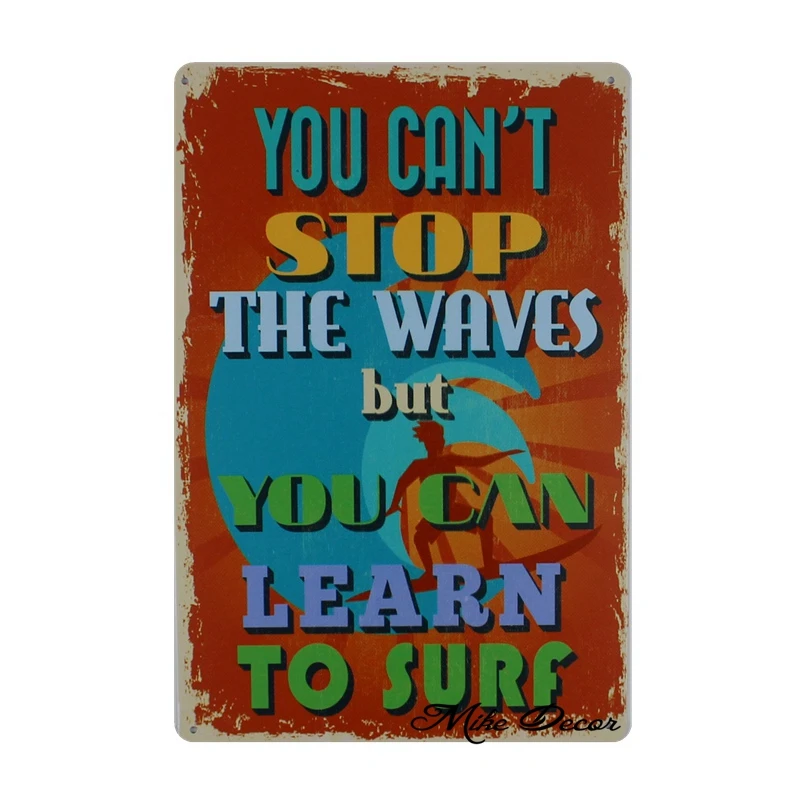 

[ Mike86 ] YOU CANT STOP THE WAVES BUT YOU CAN LEARN TO SURF Metal Tin Sign Poem Wall Poster Iron Painting Home Decor SL-912