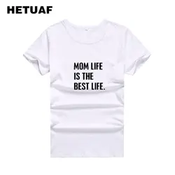 HETUAF MOM LIFE-это лучшая футболка для женщин, топы 2018, модные панк-рок HARAJUKU, футболка для женщин Ulzzang Tumblr Polera Mujer