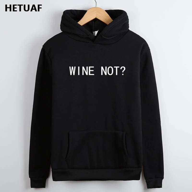 HETUAF WINE NOT Hoodie для женщин, 2018, с буквенным принтом, женские толстовки, забавный, длинный рукав, толстовка, женская, флисовая, негабаритная, Sudadera