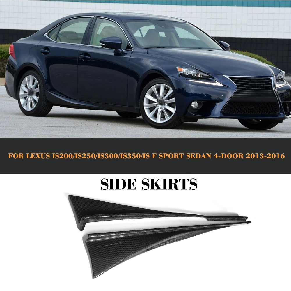 Боковые юбки из углеродного волокна для Lexus IS200 IS250 IS300 IS350 IS F Sport Sedan 4 Door 13 16 2PC