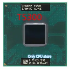 Intel Core Duo T5300 t5300 Процессор 2 м Кэш, 1,73 ГГц, 533 МГц FSB, двухъядерный ноутбук процессор для 943 чипсет