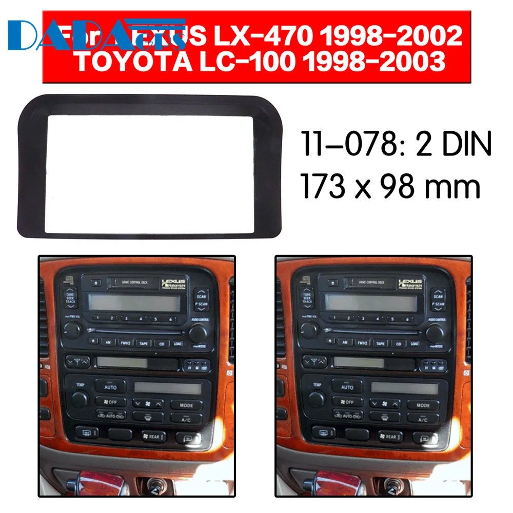 

11-078 Car DVD/CD for TOYOTA Land Cruiser 100,LEXUS LX-470 Radio Stereo Fascia Panel Frame Adaptor Fitting Kit 2 Din