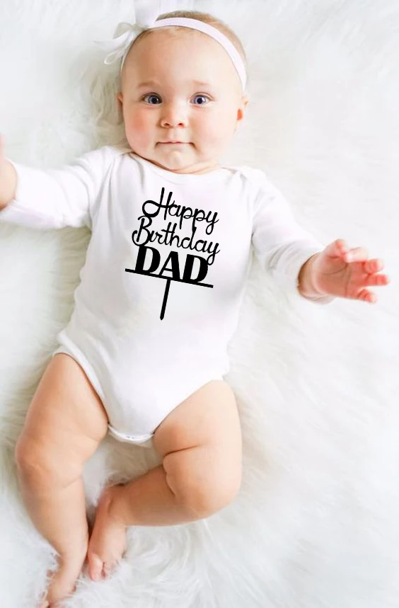 

Happy Birthday Daddy Baby Bodysuit Kids Clothes Newborn Jumpsuit Long Sleeve Cotton Bodysuit Boys Girls Outwear