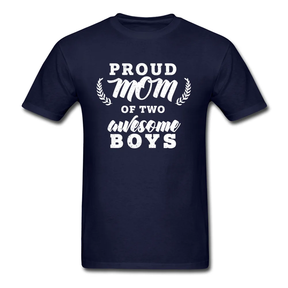 Proud Mom Of Two Boys Coupons Geek Tops Shirts Round Neck Labor Day 100% Cotton Short Sleeve T Shirts for Men Summer T-shirts Proud Mom Of Two Boys navy