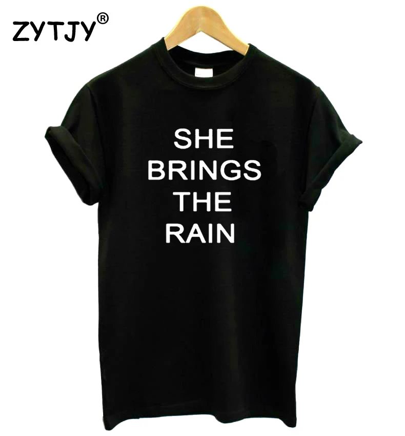 she brings the rain Letters Print Women Tshirt Cotton Funny t Shirt For Lady Girl Top Tee Hipster Drop Ship HH-511 she brings the rain Letters Print Women Tshirt Cotton Funny t Shirt For Lady Girl Top Tee Hipster Drop Ship HH-511