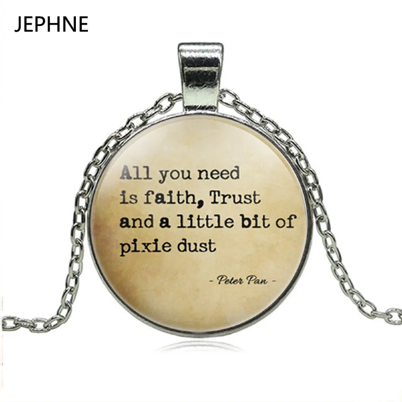 JEPHNE цитаты из Питера Пэна ювелирные изделия все что вам нужно это вера доверие и