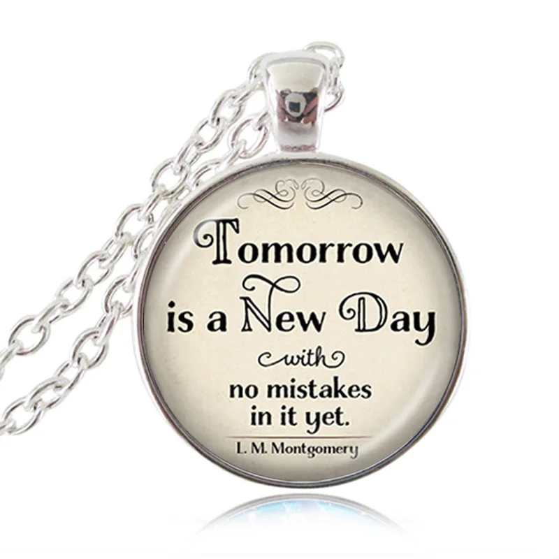 

Quote Necklace Tomorrow Is A New Day with No Mistakes in It Pendant L.M. Montgomery Jewelry Anne of Green Gables Literary Choker