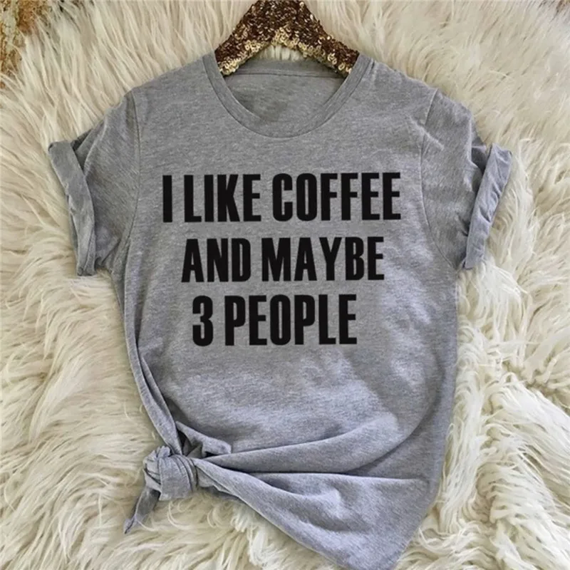 Топы с надписью «I Like coffee and Maybe 3 People» для женщин и девочек, модная женская Повседневная серая футболка со слоганом футболка в стиле tumblr