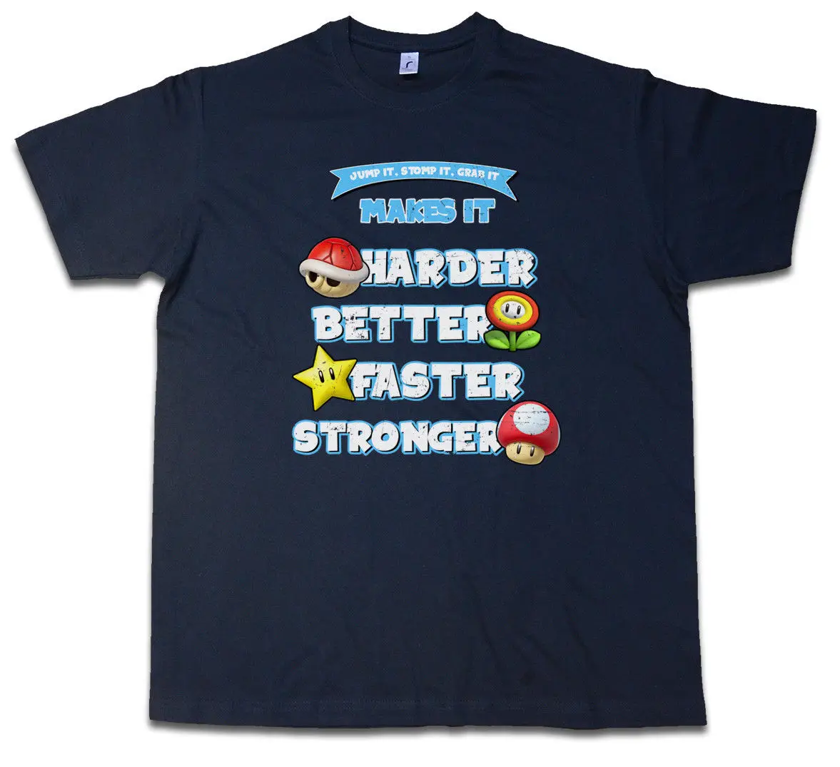 

JUMP IT STOMP IT GRAB IT T-SHIRT - Super N64 Mario Better Harder Kart S - 5XL Cool Casual pride t shirt men Unisex New Fashion