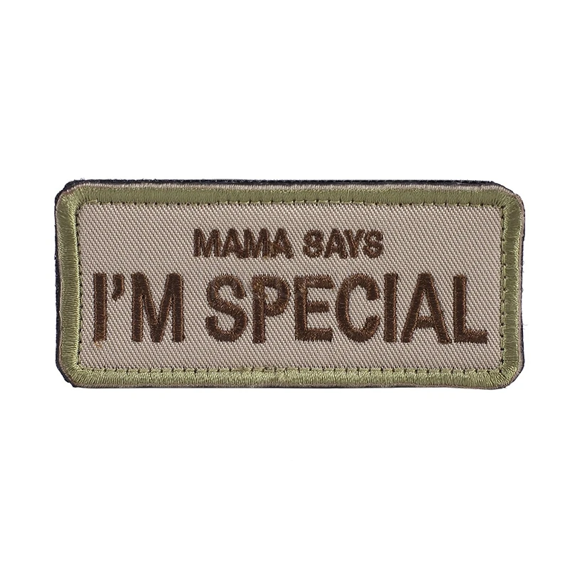 Mama Says I'm Special нашивка с вышивкой военный боевой патч тактические эмблемы значки аппликации вышитые патчи для одежды - Цвет: Khaki