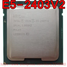 Intel ЦП Xeon E5-2403V2 SR1AL 1,80 ГГц 4-ядерный 10 м LGA1356 E5-2403 V2 процессор E5 2403V2 Быстрая Отправка товара