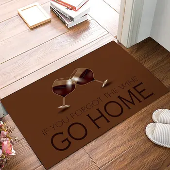 

If You Forgot The Wine Go Home - Door Mats Kitchen Floor Bath Entrance Rug Mat Absorbent Indoor Bathroom Rubber Non Slip