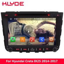 KLYDE 4G WIFI Octa Core Android 8.0 7.1 6 4GB RAM 32GB ROM Car DVD Player Radio GPS Navigation For Hyundai IX25 Creta 2014-2017