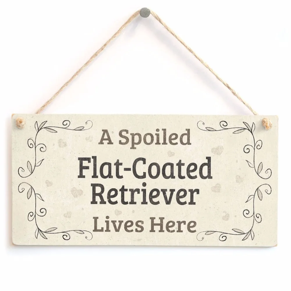 

Meijiafei A Spoiled Flat-Coated Retriever Lives Here - Beautiful Home Accessory Sign Sign For Flat-Coated Retriever Dog Owners
