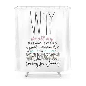 

Why Do All My Dreams Extend Just Around The Riverbend Shower Curtain Set