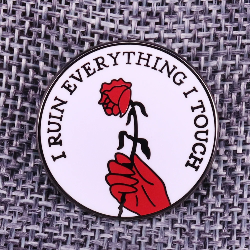 

i ruin everything i touch pin badge