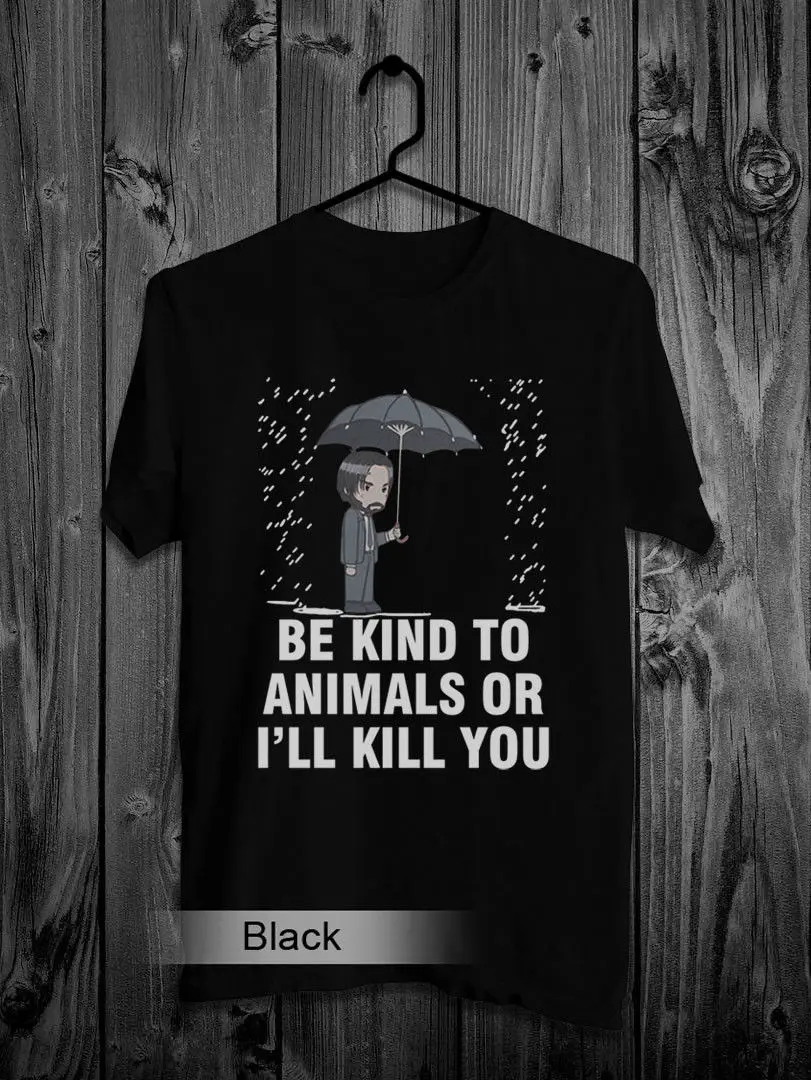 

HOT John Wick Be Kind To Animal Or I_ll Kill You Gildan T Shirt Men's / Women's Cartoon t shirt men Unisex New Fashion tshirt