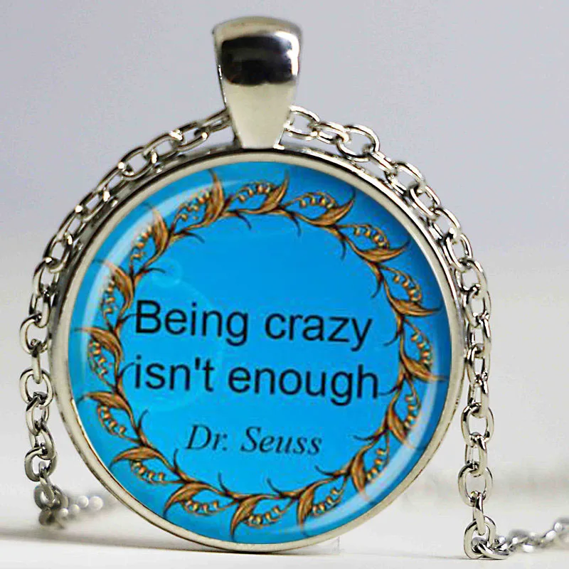 

dr seuss quote pendant being crazy isn't enough letter necklace handmade jewelry for men women