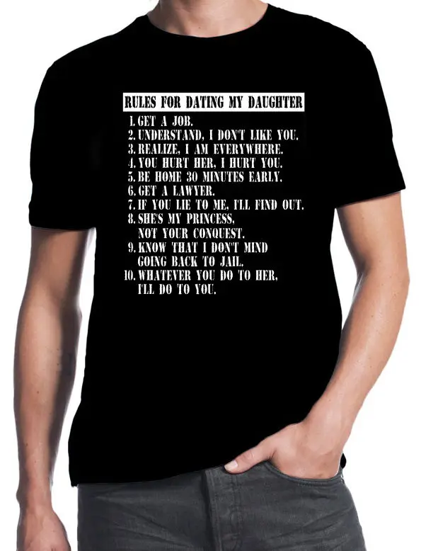 

Rules for Dating My Daughter Funny Fathers Day Dad Pop Gift Present Mens T-Shirt Cotton Low Price Top Tee for Teen Boys T Shirt