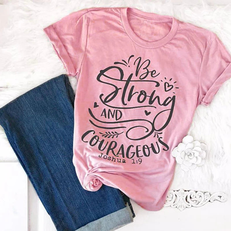 

Be Strong And Courageous Joshua 1:9 T-shirt Women Religious Christian Tees Tops Summer Inspired Tumblr Graphic Tshirt Drop Ship