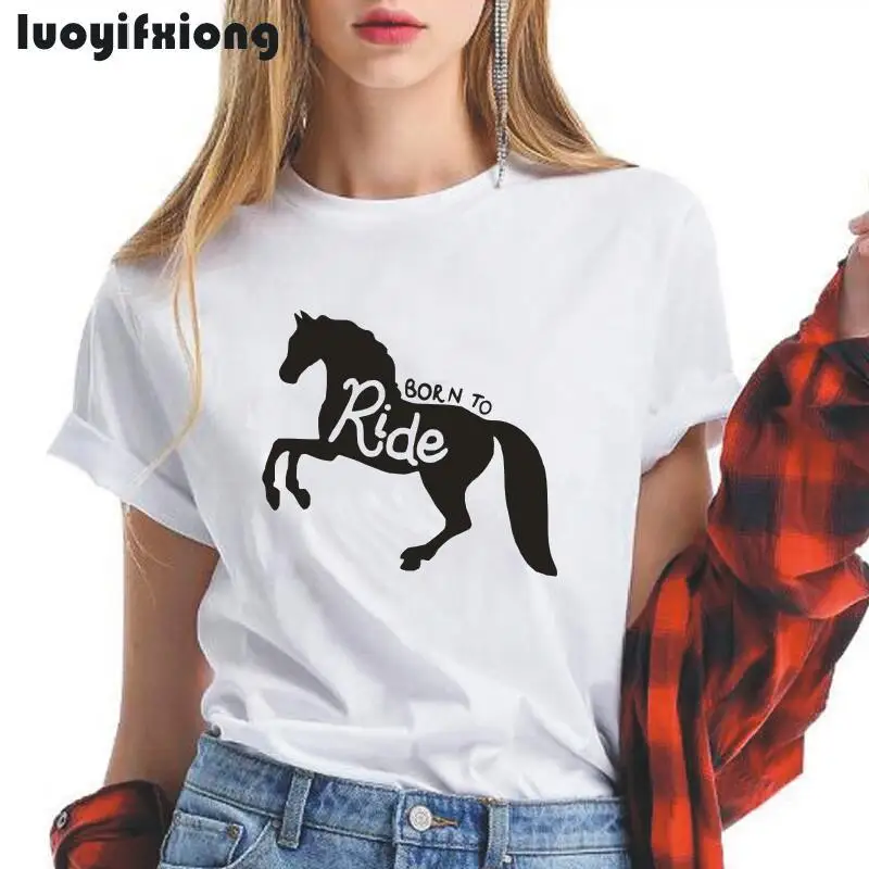 

Luoyifxiong Born To Ride Horse Letter Women Tshirt Summer Funny Tee Shirt Femme Casual Short Sleeve Hipster T Shirt Women Tops