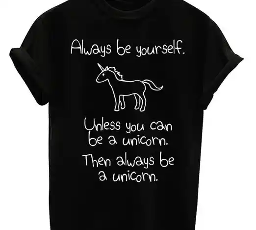 ALWAYS BE YOURSELF UNICORN UNISEX T-SHIRT FUNNY CUTE DESIGN FASHION TOP