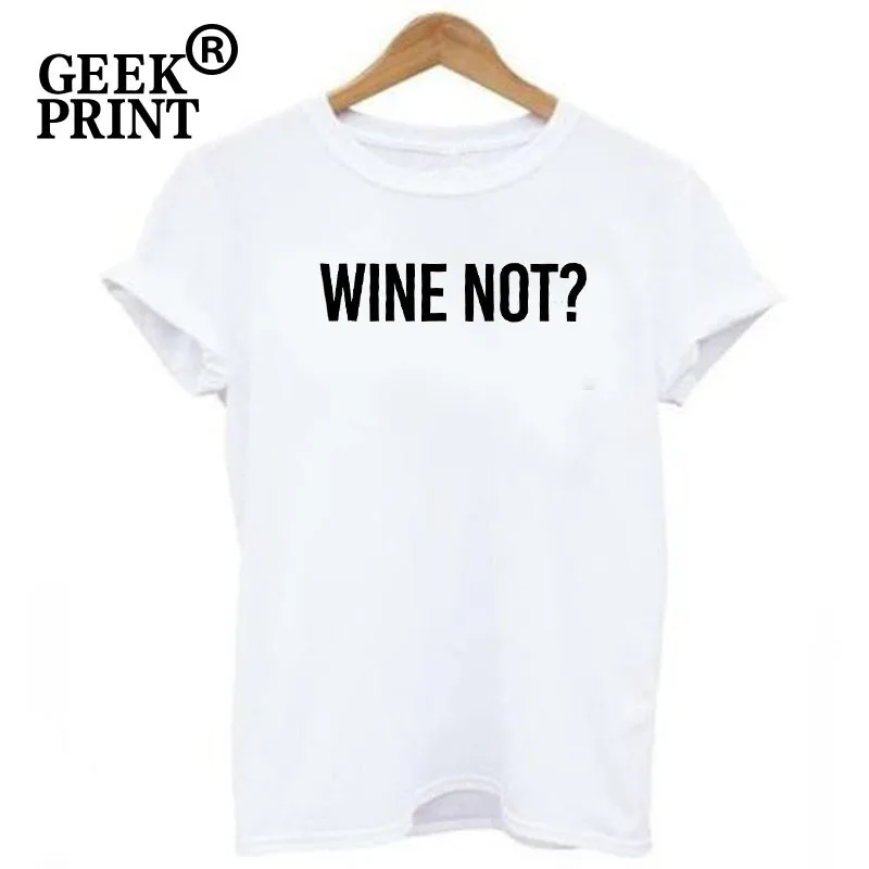 

2018 Women Custom T Shirt Fashion Print Wine Not Funny Girls Tees Short Sleeve O-neck Sexy Shirts Lovely Lady Clothes JP8