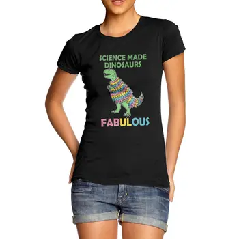 

Women's Science Made Dinosaurs Fabulous Funny T-Shirt Cotton Plus Size Fashion Top Tees Interesting Designer Women'S T Shirt