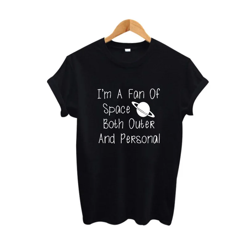 

2018 Fashion Women T Shirts Funny Saying I'm A Fan of Space Both Outer and Persona Harajuku Hipster Black White Print T-shirt