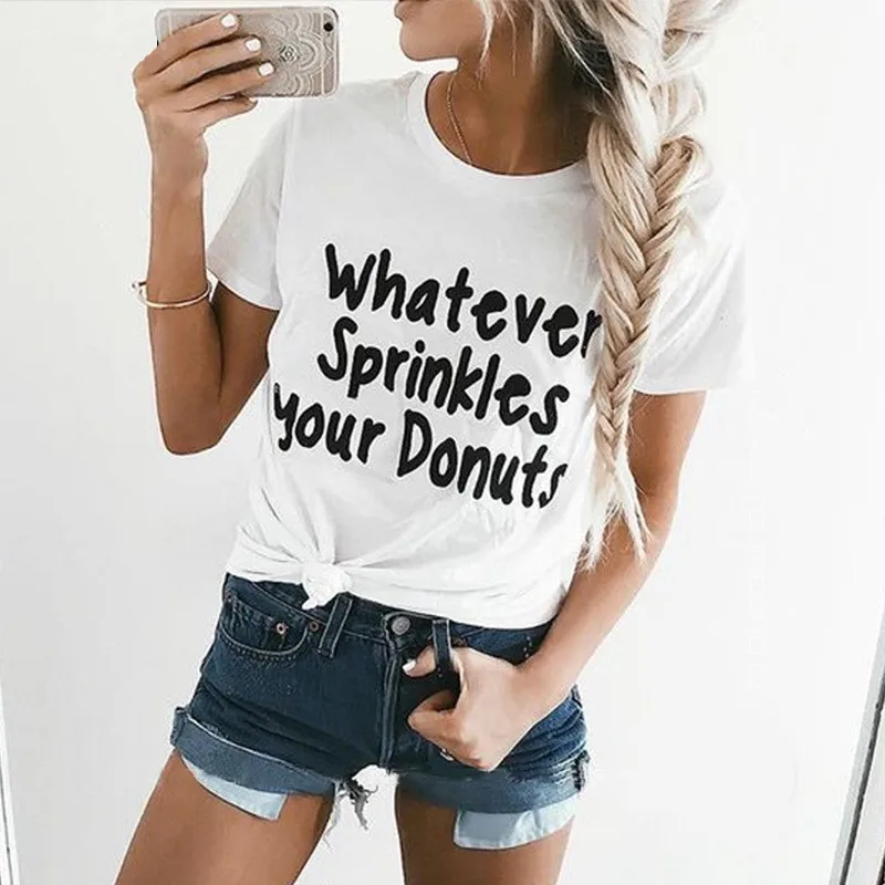

Female Hipster Slogan Tees Women Funny T Shirt Summer Basic Tshirt Whatever Sprinkles Your Donuts Letter Print T Shirts