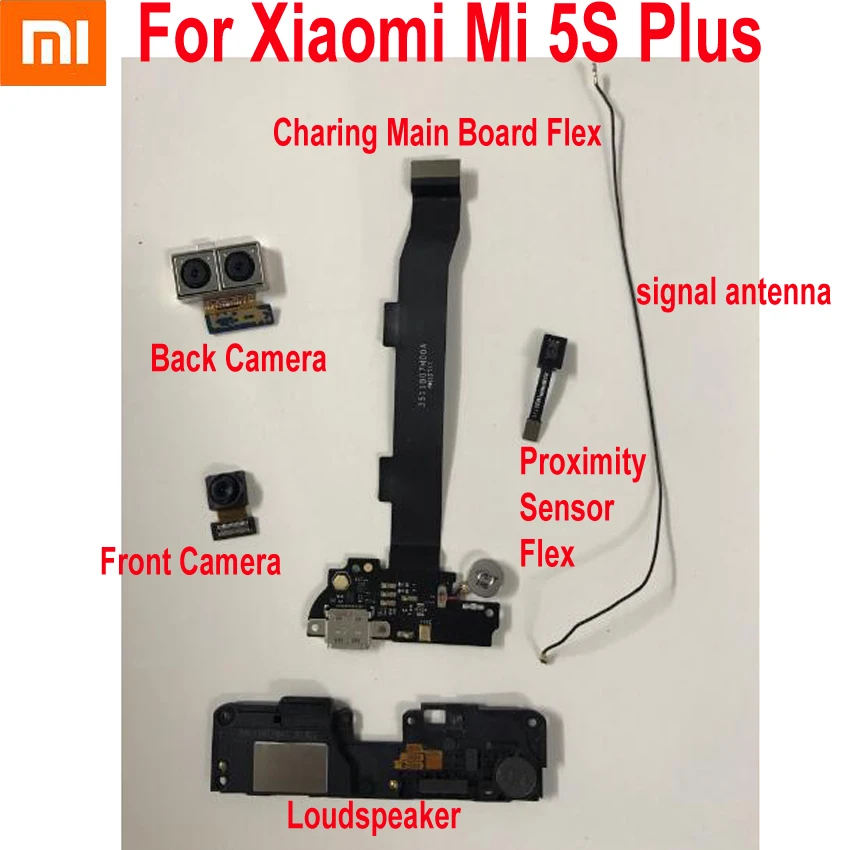 

Front Big Back Camera Proximity Sensor Flex Cable For Xiaomi Mi5S Plus Mi 5S 5SPlus Charging Main board Flex Loudspeaker Antenna
