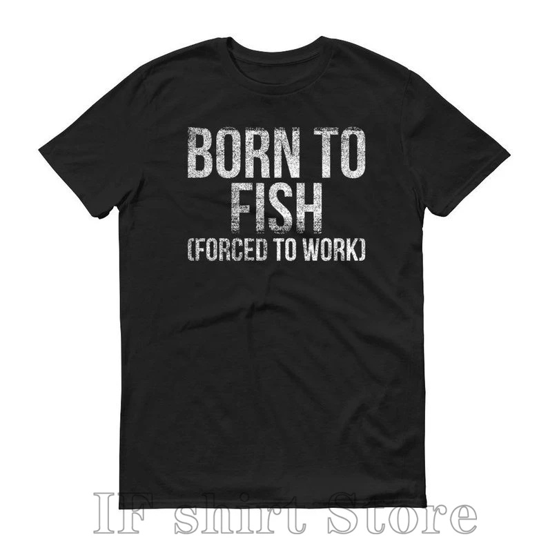 Born To Fish Forced Work смешная Мужская футболка с забавным принтом wo мужские топы