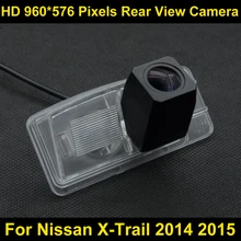 PAL HD 960*576 Pixels high definition Parking Rear view Camera for Nissan X-Trail X Trail 2014 2015 Waterproof Backup Camera